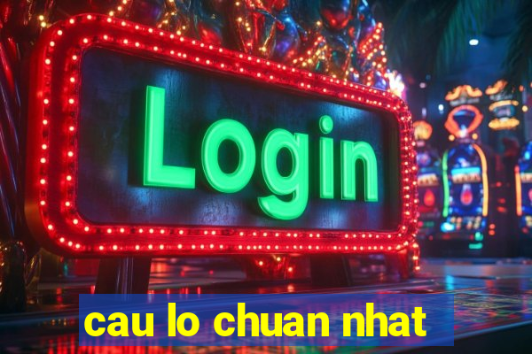 cau lo chuan nhat