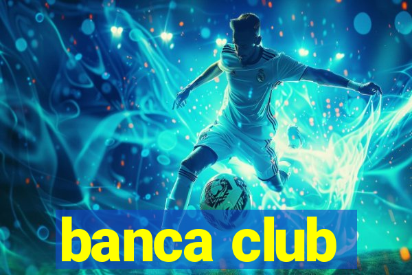 banca club