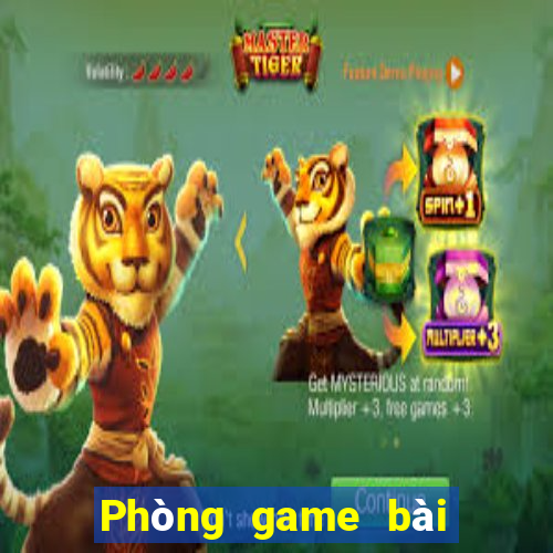 Phòng game bài 24 giờ