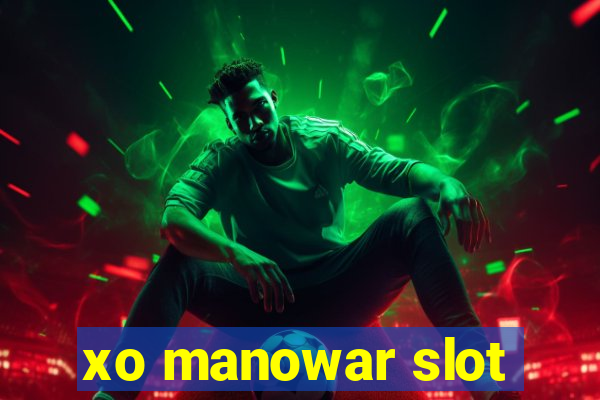 xo manowar slot