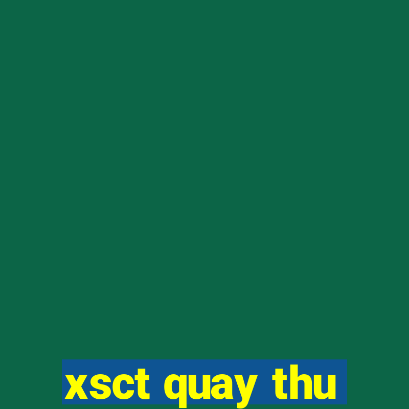 xsct quay thu