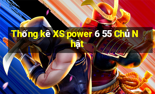 Thống kê XS power 6 55 Chủ Nhật