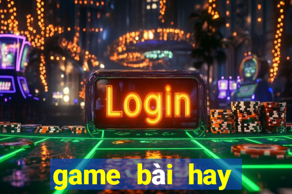 game bài hay nhất 2021