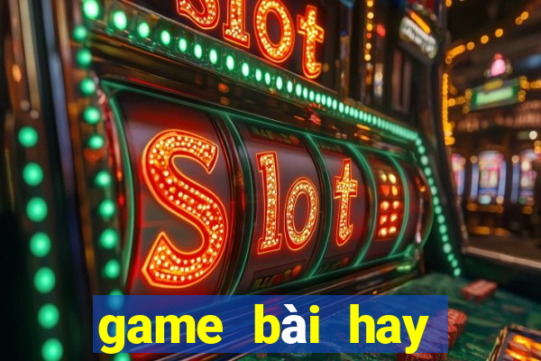 game bài hay nhất 2021