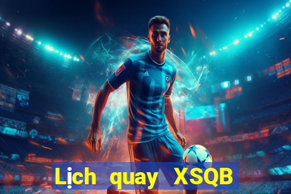 Lịch quay XSQB ngày 25