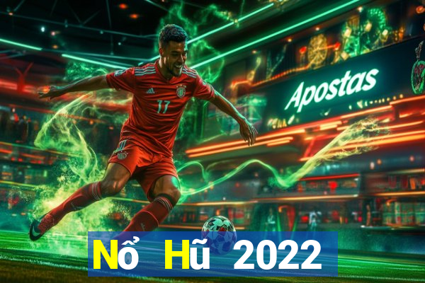 Nổ Hũ 2022 Tải Game Bài Đổi Thưởng