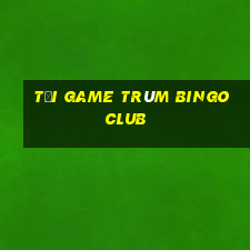 tải game trùm bingo club