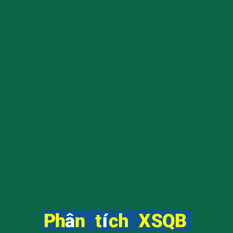 Phân tích XSQB ngày 7