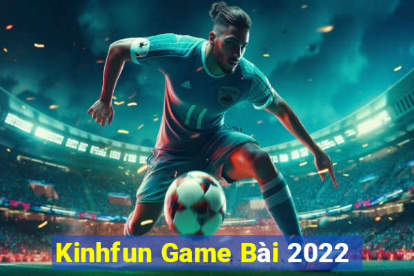 Kinhfun Game Bài 2022