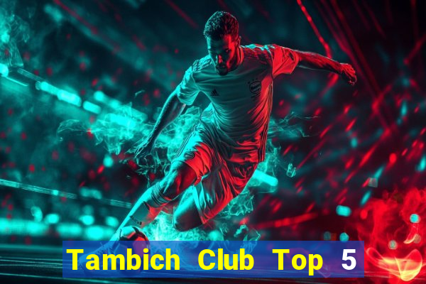 Tambich Club Top 5 Game Bài Đổi Thưởng