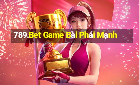 789.Bet Game Bài Phái Mạnh