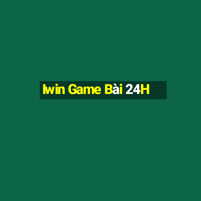 Iwin Game Bài 24H