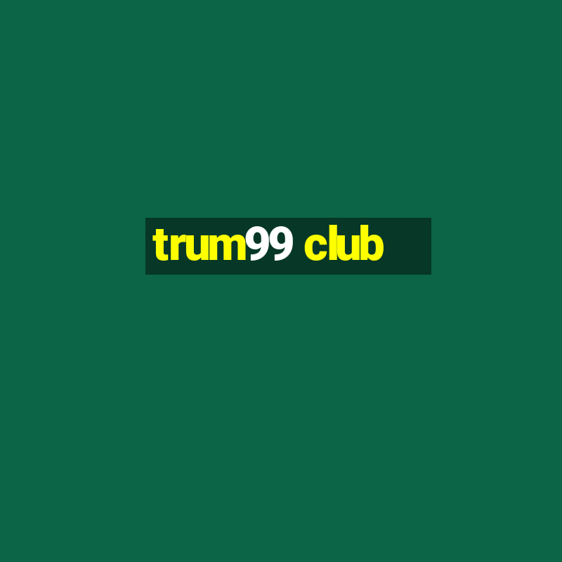 trum99 club