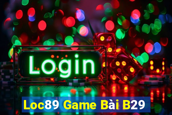 Loc89 Game Bài B29