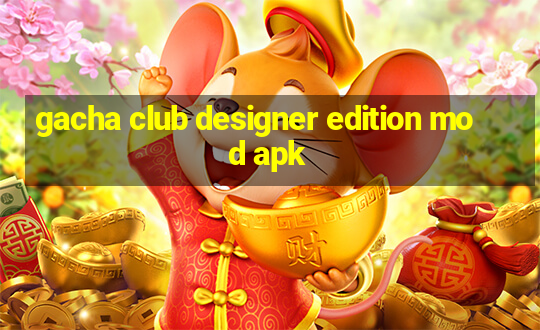 gacha club designer edition mod apk