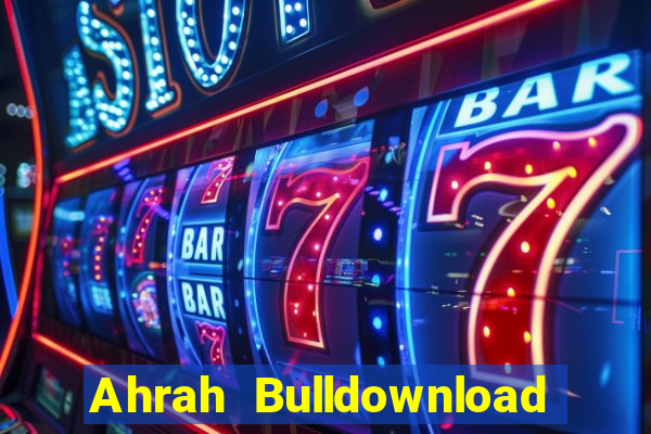 Ahrah Bulldownload chính thức