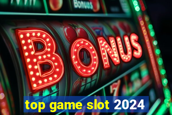 top game slot 2024