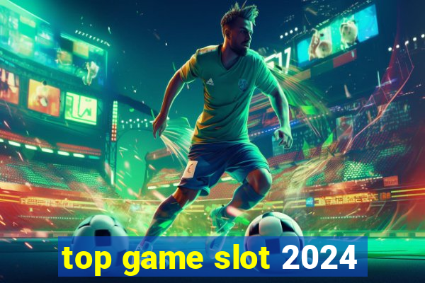 top game slot 2024