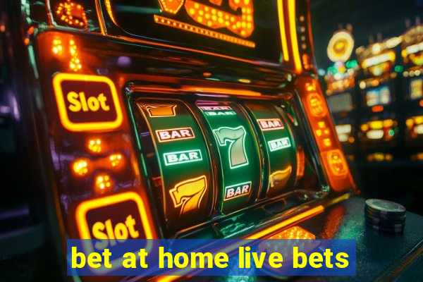 bet at home live bets