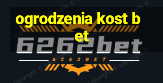 ogrodzenia kost bet