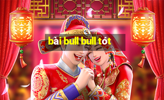 bài bull bull tót