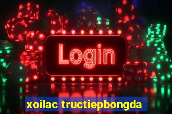 xoilac tructiepbongda