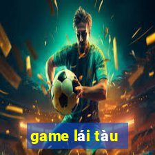 game lái tàu