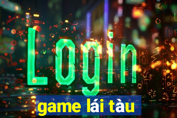 game lái tàu