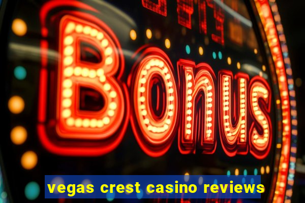 vegas crest casino reviews