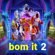 bom it 2