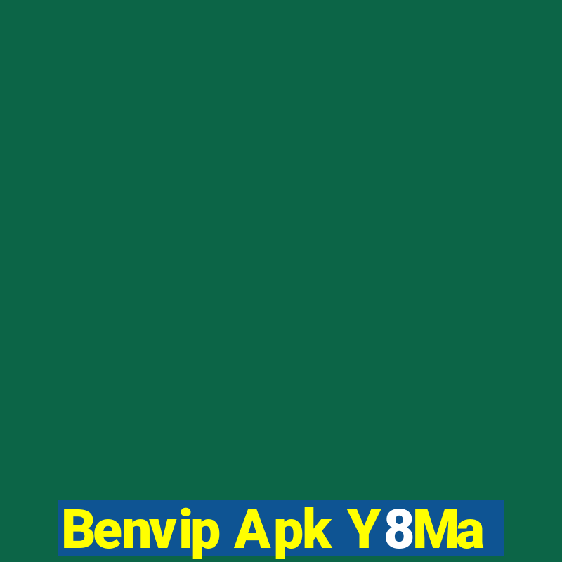 Benvip Apk Y8Ma