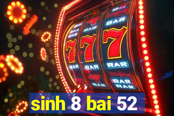 sinh 8 bai 52