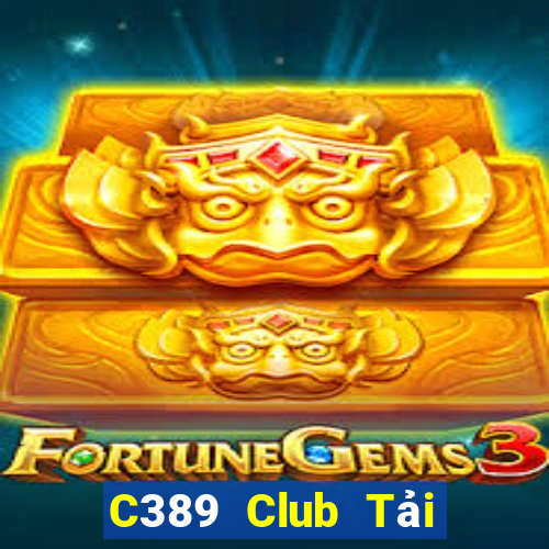 C389 Club Tải Game Bài Nhất Vip