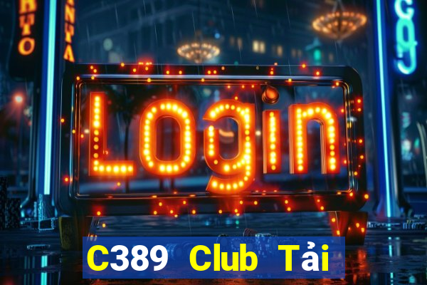 C389 Club Tải Game Bài Nhất Vip