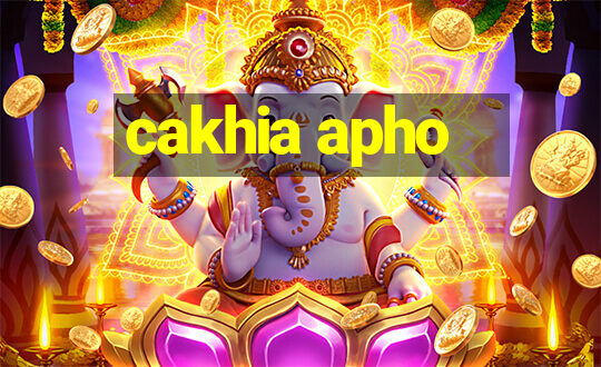 cakhia apho