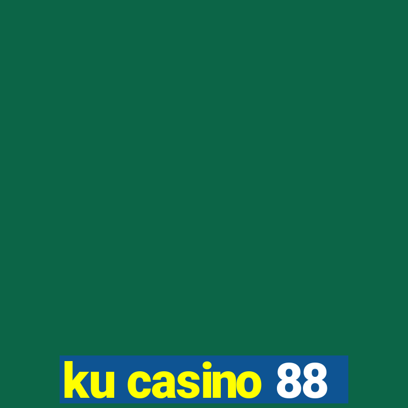 ku casino 88