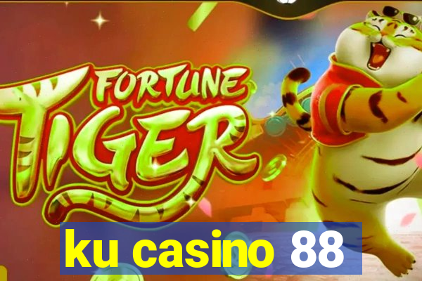 ku casino 88