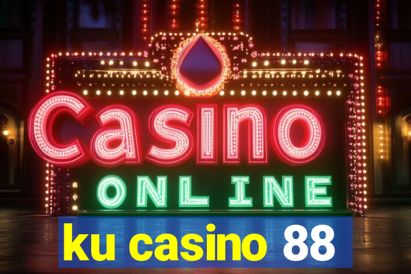 ku casino 88