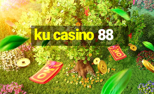 ku casino 88