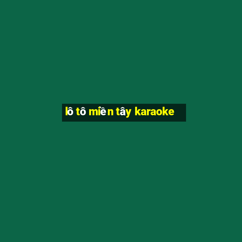 lô tô miền tây karaoke