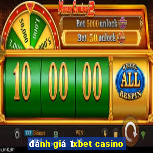 đánh giá 1xbet casino