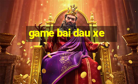 game bai dau xe