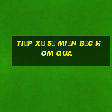 tiếp xổ số miền bắc hôm qua