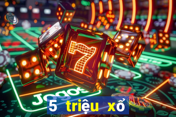 5 triệu xổ số tải về