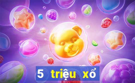 5 triệu xổ số tải về