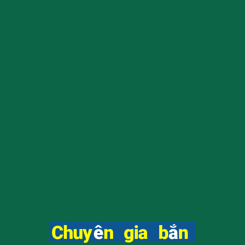 Chuyên gia bắn cá bản