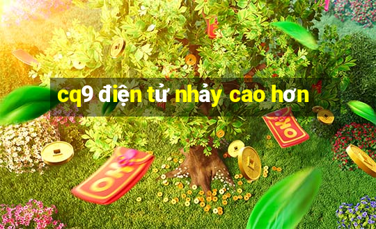 cq9 điện tử nhảy cao hơn