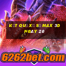 kết quả Xổ Số Max 3D ngày 20