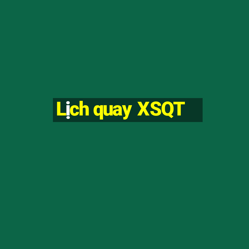 Lịch quay XSQT