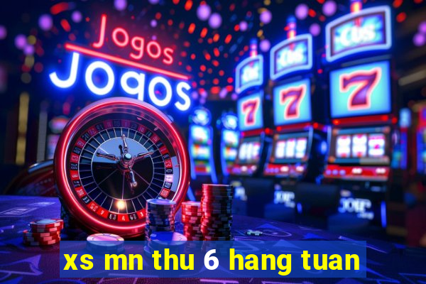 xs mn thu 6 hang tuan